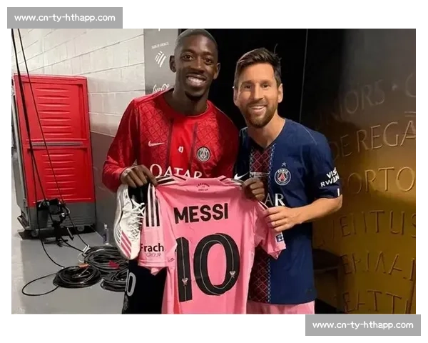 梅西赠全套装备！登贝莱晒照尽显师徒情谊